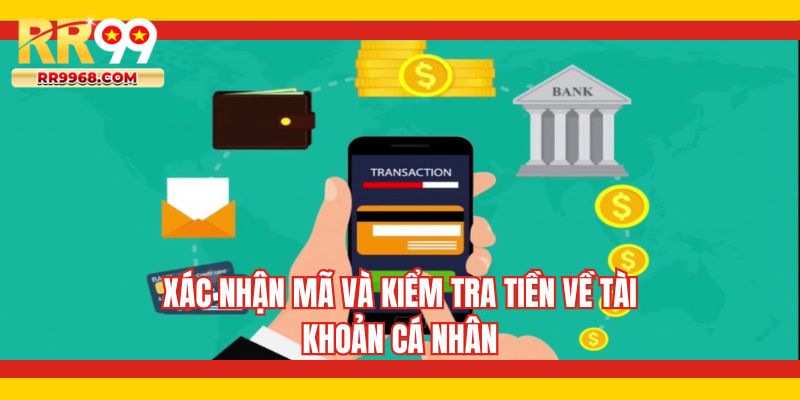 Xác nhận mã và kiểm tra tiền về tài khoản cá nhân